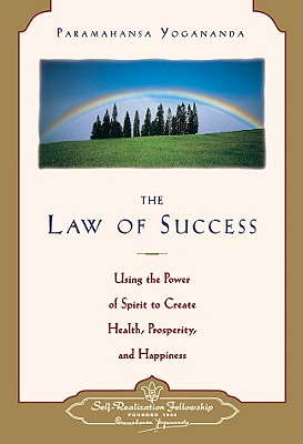 Law of Success: Using the Power of Spirit to Create Health, Prosperity, and Happiness (Revised)