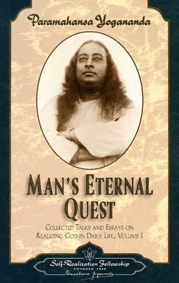 Mans Eternal Quest : Collected Talks and Essays on Realizing God in Daily Life