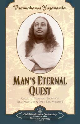 MAN'S ETERNAL QUEST COLLECTED TALKS AND ESSAYS ON REAIZING GOD IN DAILY LIFE, VOLUME 1