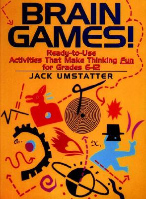 Image for Brain Games: Ready-to-Use Activities That Make Thinking Fun for Grades 6-12