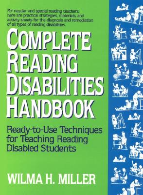 Image for Complete Reading Disabilities Handbook: Ready-to-Use Techniques for Teaching Reading Disabled Students