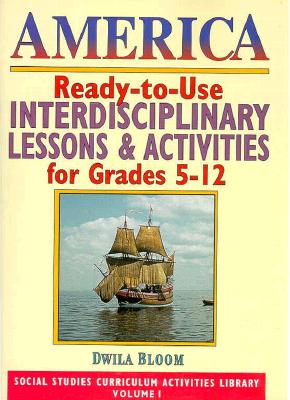 America: Ready-To-Use Interdisciplinary Lessons & Activites for Grades 5-12 (Social Studies Curriculum Activities Library)