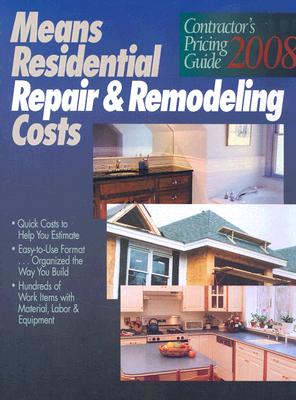 Image for Residential Repair & Remodeling Costs 2008: Contractor's Pricing Guide Residential Repair & Remodeling Costs 2008: Contractor's Pricing Guide
