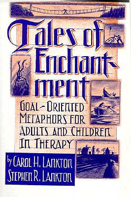 Tales of Enchantment: Goal-Oriented Metaphors for Adults and Children in Therapy