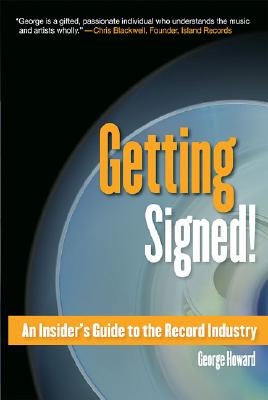 Getting Signed!: An Insider's Guide to the Record Industry (Berklee Press)