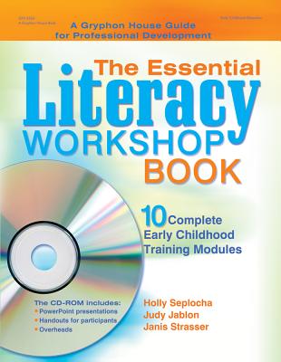 Essential Literacy Workshop Book: 10 Complete Early Childhood Training Modules