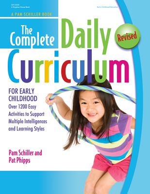Complete Daily Curriculum for Early Childhood, Revised: Over 1200 Easy Activities to Support Multiple Intelligences and Learning Styles (Revised)