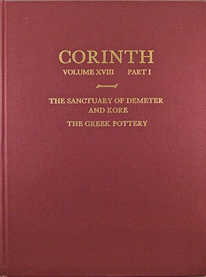 The Sanctuary of Demeter and Kore: The Greek Pottery (Corinth)