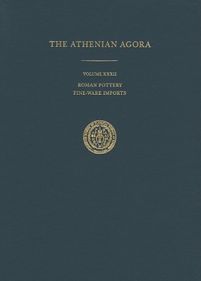 THE ATHENIAN AGORA. VOLUME XXXII: ROMAN POTTERY Fine-Ware Imports
