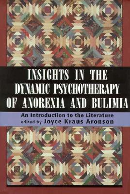 Image for Insights in Dynamic Psychotherapy of Anorexia and Bulimia: An Introduction to the Literature