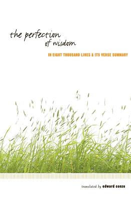 The Perfection of Wisdom in Eight Thousand Lines and its verse Summary