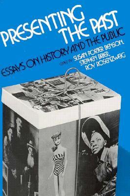 Presenting The Past : Essays on History and the Public