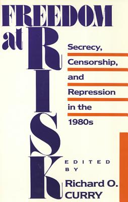 Freedom at risk : secrecy, censorship, and repression in the 1980s
