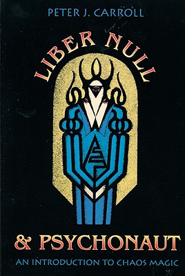 Liber Null & Psychonaut An Introduction to Chaos Magic