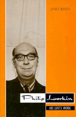 Philip Larkin: His Life's Work