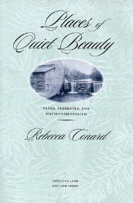 Image for Places of Quiet Beauty: Parks, Preserves, and Environmentalism (American Land & Life)