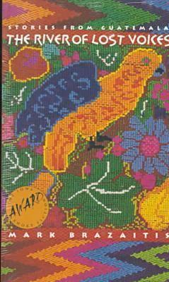 The River of Lost Voices: Stories from Guatemala (Iowa Short Fiction Award)