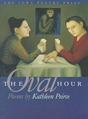 The Oval Hour (Iowa Poetry Prize)