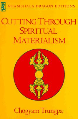 Cutting Through Spiritual Materialism (Shambhala Dragon Editions)