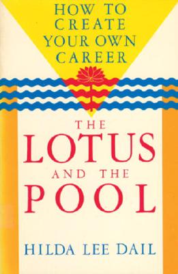 The Lotus and the Pool : How to Create Your Own Career