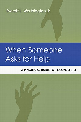 When Someone Asks for Help; When Someone Asks for Help A Practical Guide for Counseling