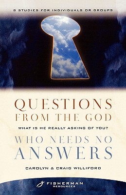 Image for Questions from the God Who Needs No Answers: What Is He Really Asking of You (Fisherman Resources Series) Questions from the God Who Needs No Answers: What Is He Really Asking of You (Fisherman Resources Series)