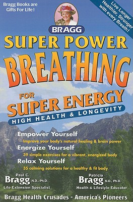 Super Power Breathing: For Super Energy, High Health & Longevity