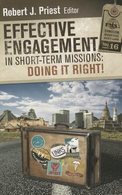 Effective Engagement in Short-term Missions: Doing It Right! (Evangelical Missiological Society)