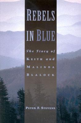 Image for Rebels in Blue The Story of Keith and Malinda Blalock Rebels in Blue The Story of Keith and Malinda Blalock