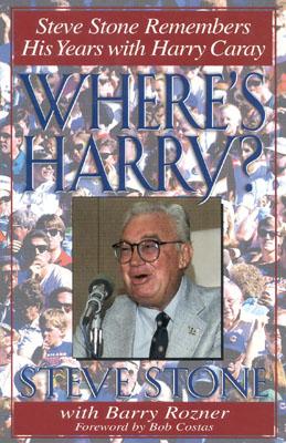 Where's Harry: Steve Stone Remembers 25 Years with Harry Caray