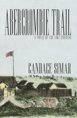 Abercrombie Trail: A Novel of the 1862 Uprising Volume 1