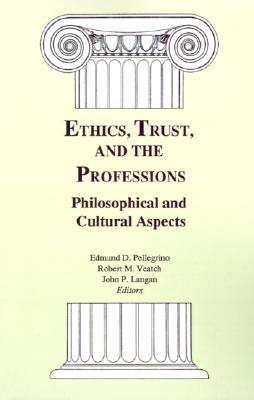 Image for Ethics, Trust, and the Professions: Philosophical and Cultural Aspects (Not In A Series)