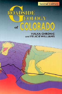 Roadside Geology of Colorado (Roadside Geology Series)