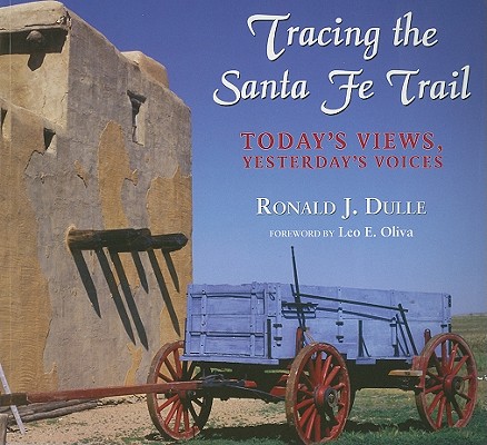 Tracing the Santa Fe Trail: Today's Views, Yesterday's Voices