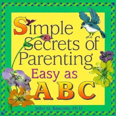 Simple Secrets of Parenting: Easy As A B C
