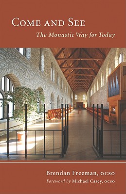 Come and See: The Monastic Way for Today (Monastic Wisdom series) (Volume 22)