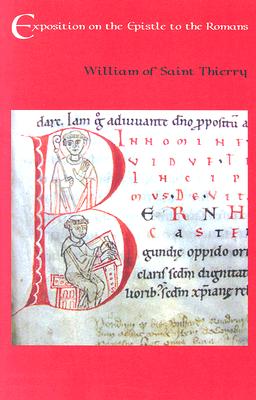 Exposition on the Epistle to the Romans (Cistercian Fathers), William of Saint-Thierry Exposition on the Epistle to the Romans (Cistercian Fathers), William of Saint-Thierry