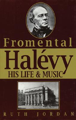 Fromental Halevy: His Life and Music