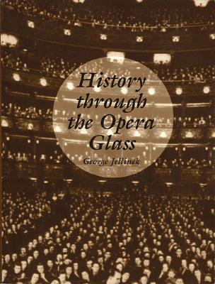 History Through the Opera Glass From the Rise of Caesar to the Fall of Napoleon