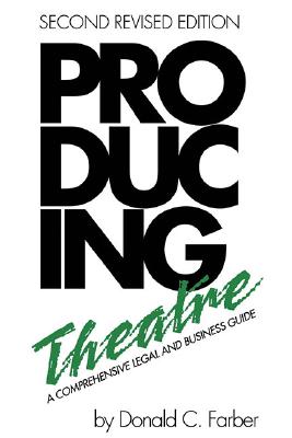 Image for Producing Theatre : A Comprehensive and Legal Business Guide Producing Theatre : A Comprehensive and Legal Business Guide