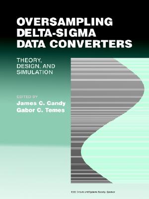 Oversampling Delta-Sigma Data Converters: Theory, Design, and Simulation