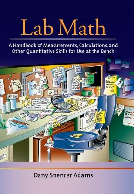 Lab Math: A Handbook of Measurements, Calculations, and Other Quantitative Skills for Use at the Bench
