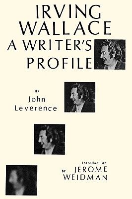 Irving Wallace: A Writer's Profile (Profiles in Popular Culture,)