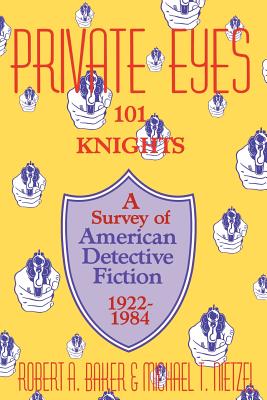 Image for Private Eyes: 101 Knights : A Survey of American Detective Fiction 1922-1984 Private Eyes: 101 Knights : A Survey of American Detective Fiction 1922-1984