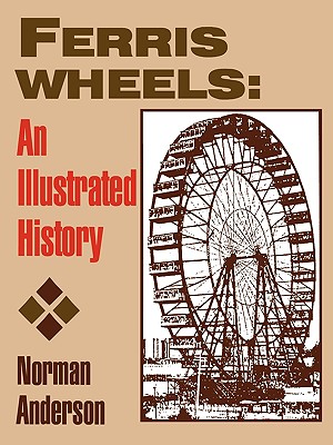 Ferris Wheels: An Illustrated History