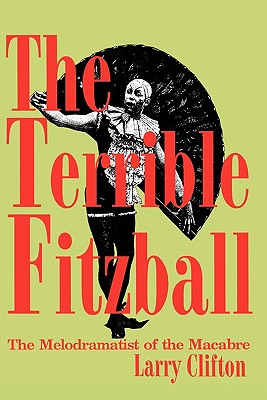 The Terrible Fitzball: The Melodramatist of the Macabre (Entertainment and Leisure Studies)