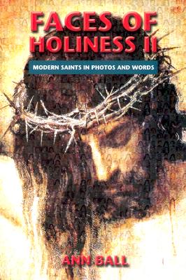 FACES OF HOLINESS II Modern Saints in Photos and Words