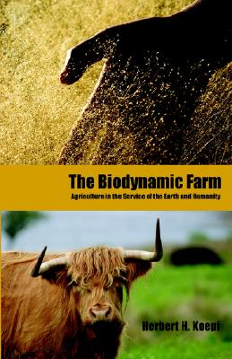 The Biodynamic Farm: Agriculture in Service of the Earth and Humanity