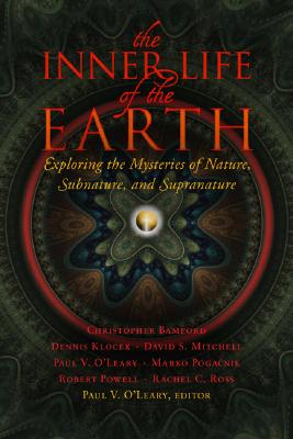 The Inner Life of the Earth: Exploring the Mysteries of Nature, Subnature, and Supranature