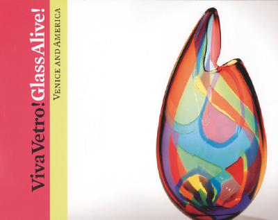 Viva Vetro! Glass Alive! Venice and America